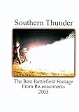 Southern Thunder - 2005 The Original Battlefield Footage from Reenactments