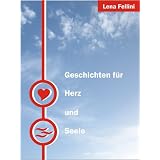 Geschichten f�r Herz und Seelevon "Lena Fellini"