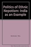 Politics of ethnic nepotism : India as an example