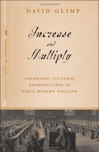 Increase And Multiply: Governing Cultural Reproduction In Early Modern England