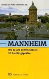 Mannheim, wo es am sch�nsten ist: 55 Lieblingspl�tze