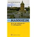 Mannheim, wo es am sch�nsten ist: 55 Lieblingspl�tze