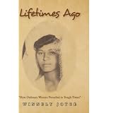 Lifetimes Ago: How Ordinary Women Prevailed in Tough Times