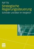 Strategische Regierungssteuerung: Schröder und Blair im Vergleich (German Edition)