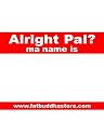 Alright Pal? Ma Name is Stickers - 50