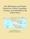 41gmZXfQK7L. SL160  The 2009 Import and Export Market for Textile Tarpaulins, Awnings, and Sunblinds in the United States