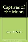 Captives of the moon