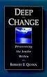 Deep Change: Discovering the Leader Within (US Business & Management Series)
