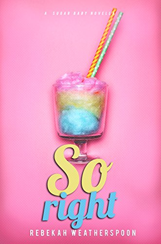 SO RIGHT: A Sugar Baby Novella