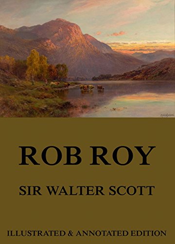 Rob Roy: Extended Annotated & Illustrated Edition