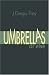 Umbrellas or Else
