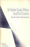 To Know Each Other and Be Known: Women's Writing Workshops