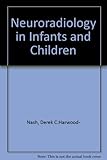Neuroradiology in infants and children