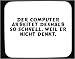 Mauspad mit Der Computer arbeitet deshalb so schnell, weil er nicht denkt. Dekoration