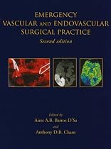Emergency Vascular and Endovascular Surgical Practice (Hodder Arnold Publication)