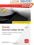 Oracle General Ledger Guide: Implement a Highly Automated Financial Processing System