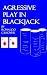 Agressive Play in Blackjack