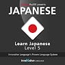Learn Japanese with Innovative Language's Proven Language System - Level 5: Advanced Japanese