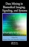 Data Mining in Biomedical Imaging, Signaling, and Systems