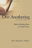 One Anothering, Vol. 1: Biblical Building Blocks for Small Groups
