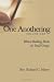 One Anothering, Vol. 1: Biblical Building Blocks for Small Groups