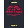 "Die DDR war ein Teil meines Lebens": Ein deutsches Geschichtsbuch 1918 - 2000 "Die DDR war ein Teil meines Lebens": Ein deutsches Geschichtsbuch 1918 - 2000