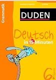 Duden Deutsch in 15 Minuten. Grammatik 6. Klasse - 