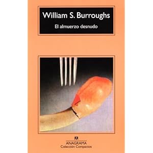 El almuerzo desnudo / Naked Lunch (Compactos Anagrama) (Spanish Edition) William S. Burroughs