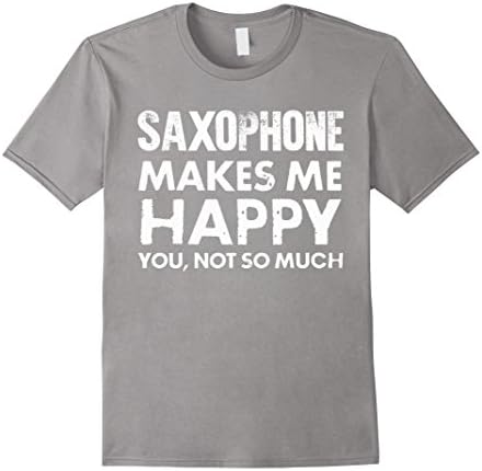 Men's Saxophone Makes Me Happy You Not So Much T-Shirt Medium Slate
