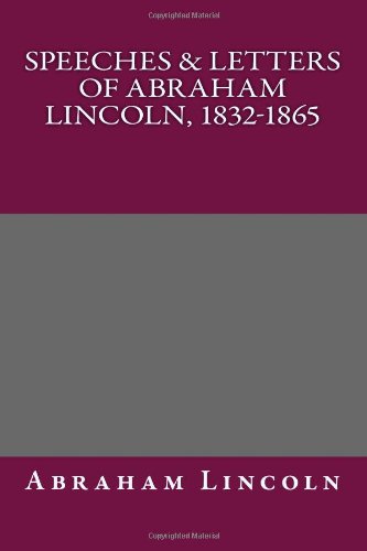 speeches  letters of abraham lincoln 1832 1865