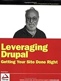 Leveraging Drupal: Getting Your Site Done Right