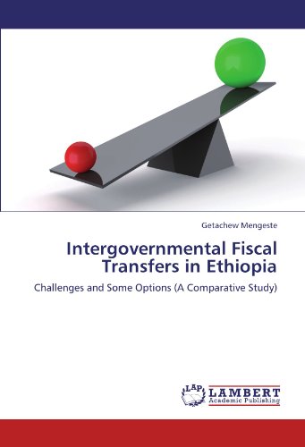 Intergovernmental Fiscal Transfers in Ethiopia: Challenges and Some Options (A Comparative Study)