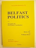 Belfast politics : with strictures on the test taken by certain societies of United Irishmen, also thoughts on the British Constitution