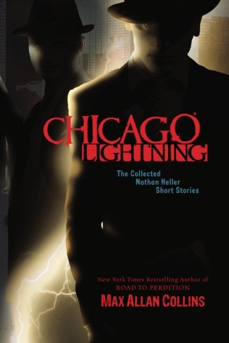 Chicago Lightning : The Collected Nathan Heller Short Stories  (Nathan Heller Novels)