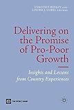 Delivering on the promise of pro-poor growth : insights and lessons from country experiences
