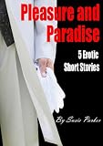 5 Erotic Romance Short Stories: Pleasure and Paradise