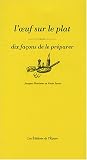 Revue Editions de l'Epure  / L'oeuf sur le plat : Dix façons de le préparer