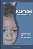 Baptism: Understanding Gods Gift: Understanding Gods Gift of Baptism