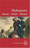 Hamlet - Othello - Macbeth