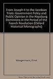 From Joseph II to the Jacobin trials : government policy and public opinion in the Habsburg dominions in the period of the French Revolution