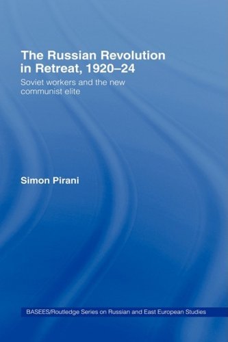 The Russian Revolution in Retreat, 1920-24: Soviet Workers and the New Communist Elite (BASEES/Routledge Series on Russian and East European Studies)