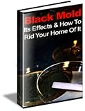 Black Mold, Its Effects and How to Rid Your Home of it!
