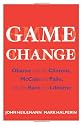 Game Change: Obama and the Clintons, McCain and Palin, and the Race of a Lifetime