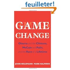 Game Change: Obama and the Clintons, McCain and Palin, and the Race of a Lifetime