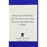 sermons and essays by the tennents and their contemporaries 1856