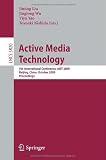 Active Media Technology: 5th International Conference, AMT 2009, Beijing, China, October 22-24, 2009, Proceedings (Lecture Notes in Computer Science / ... Applications, incl. Internet/Web, and HCI)