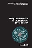 Using secondary data in educational and social research
