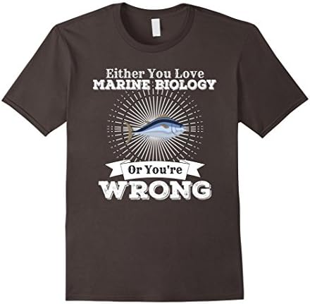 Men's Either You Love Marine Biology Or You're Wrong Ocean Shirt XL Asphalt