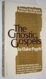 The Gnostic Gospels: A Startling Account of the Meaning of Jesus and the Origin of Christianity Based on Gnostic Gospels and Other Secret Texts