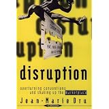 Disruption: Overturning Conventions and Shaking Up the Marketplacepar Jean-Marie Dru